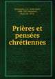 Prieres et pensees chretiennes, Huysmans, J.-K. (Joris-Karl), 1848-1907,Hennezel, Henri de, 1874- 