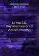 Le vrai J.K. Huysmans (avec un portrait nouveau, Coquiot, Gustave, 1865-1926 