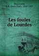 Les foules de Lourdes, Huysmans, J.-K. (Joris-Karl), 1848-1907 