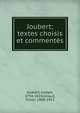 Joubert; textes choisis et comment?s, Joubert, Joseph, 1754-1824,Giraud, Victor, 1868-1953 