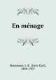 En menage, Huysmans, J.-K. (Joris-Karl), 1848-1907 