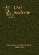 L'Art moderne, Huysmans, J.-K. (Joris-Karl), 1848-1907 