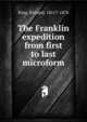 The Franklin expedition from first to last microform, King, Richard, 1811?-1876 