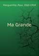 Ma Grande, Margueritte, Paul, 1860-1918 
