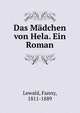 Das Madchen von Hela. Ein Roman, Lewald, Fanny, 1811-1889 
