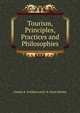 Tourism, Principles, Practices and Philosophies, Charles R. Goeldner and J. R. Brent Ritchie 