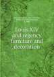 Louis XIV and regency furniture and decoration, Ricci, Seymour de, 1881-1942 