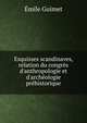 Esquisses scandinaves, relation du congr?s d'anthropologie et d'arch?ologie pr?historique, Emile Guimet 