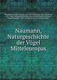 Naumann, Naturgeschichte der Vgel Mitteleuropas. Band I, Naumann, Johann Andreas, 1747-1826,Naumann, Johann Andreas, 1747-1826. Naturgeschichte der V?gel Deutschlands,Naumann, Johann Friedrich, 1780-1857,Hennicke, Carl Richard, 1865- 