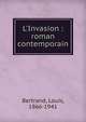 L'Invasion : roman contemporain, Bertrand, Louis, 1866-1941 