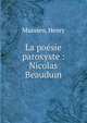 La po?sie paroxyste : Nicolas Beauduin, Maassen, Henry 