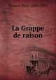 La Grappe de raison, Drouot, Paul, 1886-1915 