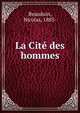La Cite des hommes, Beauduin, Nicolas, 1883- 