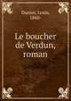 Le boucher de Verdun, roman, Dumur, Louis, 1860- 