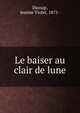Le baiser au clair de lune, Dussap, Jeanne Violet, 1875- 