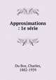 Approximations : 1e s?rie, Du Bos, Charles, 1882-1939 
