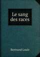 Le sang des races, Bertrand Louis 