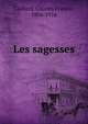 Les sagesses, Caillard, Charles Francis, 1886-1916 