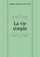 La vie simple, Wagner, Charles, 1852-1918 