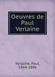 Oeuvres de Paul Verlaine, Verlaine, Paul, 1844-1896 