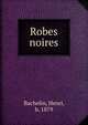 Robes noires, Bachelin, Henri, b. 1879 