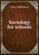 Sociology for schools, William E. Cole 