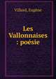 Les Vallonnaises : po?sie, Villard, Eug?ne 