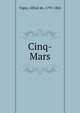 Cinq-Mars, Vigny, Alfred de, 1797-1863 