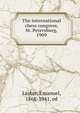The international chess congress, St. Petersburg, 1909, Lasker, Emanuel, 1868-1941, ed 