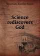 Science rediscovers God, Newman, Barclay Moon 