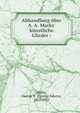 Abhandlung ?ber A. A. Marks' k?nstliche Glieder :, Marks, George E. (George Edwin), 1853-1932 