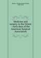 Medicine and surgery in the Orient : early days of the American Surgical Association, Mears, J. Ewing (James Ewing), 1838-1918 