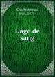L'?ge de sang, Charbonneau, Jean, 1875- 