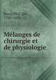 Melanges de chirurgie et de physiologie, Roux, Phil. Jos., 1780-1854 
