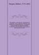 The surgeon's vade-mecum : containing the symptoms, causes, diagnosis, prognosis, and treatment of surgical diseases ; accompanied by the modern and approved methods of operating, select formulae of prescriptions, and a glossary of terms, Hooper, Robert, 1773-1835 