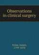 Observations in clinical surgery, Syme, James, 1799-1870 