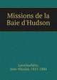 Missions de la Baie d'Hudson, Laverloch?re, Jean-Nicolas, 1811-1884 
