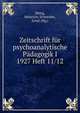 Zeitschrift f?r psychoanalytische P?dagogik I 1927 Heft 11/12, Meng, Heinrich; Schneider, Ernst (Hg.) 