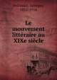 Le mouvement litteraire au XIXe siecle, Pellissier, Georges, 1852-1918 
