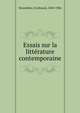 Essais sur la litterature contemporaine, Brunetie?re, Ferdinand, 1849-1906 