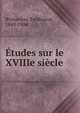Etudes sur le XVIIIe siecle, Brunetie?re, Ferdinand, 1849-1906 
