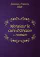 Monsieur le cur? d'Orezon : roman, Jammes, Francis, 1868- 