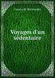 Voyages d'un s?dentaire, Francis de Miomandre 