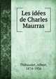 Les idees de Charles Maurras, Thibaudet, Albert, 1874-1936 