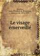 Le visage emerveille, Noailles, Anna Elisabeth de Brancovan, comtesse de, 1876-1933 