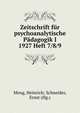 Zeitschrift f?r psychoanalytische P?dagogik I 1927 Heft 7/8/9, Meng, Heinrich; Schneider, Ernst (Hg.) 