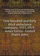 One hundred and forty third ambulance company, 1917, 1919. Amex forces--United States army, Schmitz, John J.], [from old catalog] ed,Neal, Caswell S., [from old catalog] joint ed,Fields, Eugene, [from old catalog] joint ed 