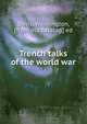 Trench talks of the world war, Davis, Washington, [from old catalog] ed 