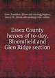 Essex County heroes of to-day, Bloomfield and Glen Ridge section, Gale, Franklyn. [from old catalog],Suplee, haryy M., [from old catalog] joint author 