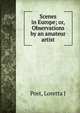 Scenes in Europe; or, Observations by an amateur artist, Loretta J. Post 